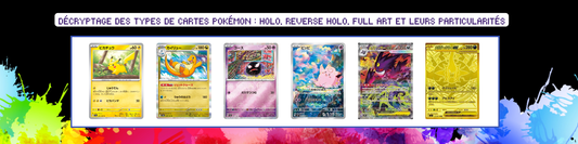 Décryptage des Types de Cartes Pokémon : Holo, Reverse Holo, Full Art et Leurs Particularités